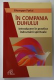 IN COMPANIA DUHULUI , INTRODUCERE IN PRACTICA INDRUMARII SPIRITUALE de GIUSEPPE FORLAI , 2021