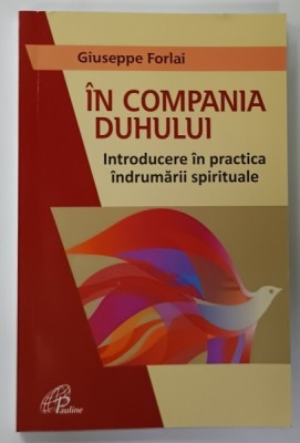 IN COMPANIA DUHULUI , INTRODUCERE IN PRACTICA INDRUMARII SPIRITUALE de GIUSEPPE FORLAI , 2021 foto