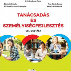 Consiliere și dezvoltare personală - manual în limba maghiară pentru clasa a VIII-a - Paperback brosat - Cristina Ipate-Toma, Ana-Maria Badea, Mariana