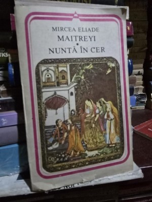 MAITEYI, NUNTA IN CER - MIRCEA ELIADE foto