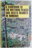 A Guidebook to the Watering Places and Health Resorts in Romania &ndash; Laviniu Munteanu