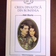CRIZA DINASTICA DIN ROMANIA- IOAN SCURTU, r6b