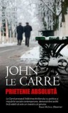 Cumpara ieftin Prietenie absoluta/John Le Carre