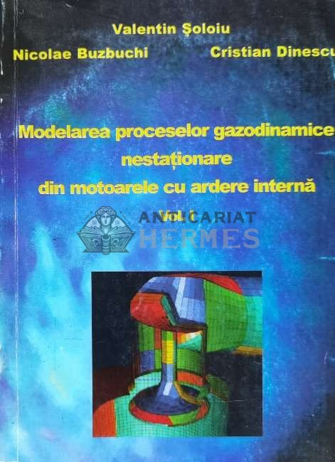 Modelarea proceselor gazodinamice nestationare din motoarele cu ardere interna Vol. 1 - Valentin Soloiu (W169)