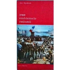 Jean Starobinski - 1789 emblemele ratiunii
