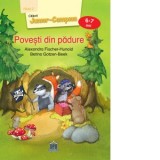 Povesti din padure. Nivelul II, 6-7 ani - Alexandra Fischer-Hunold