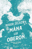 Cumpara ieftin M&acirc;na lui Oberon (Vol.2) - Hardcover - Roger Zelazny - Paladin