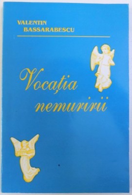 VOCATIA NEMURIRII de VALENTIN BASARABESCU , 2000 foto