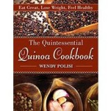 The Quintessential Quinoa Cookbook Eat Great Lose Weight Feel Healthy