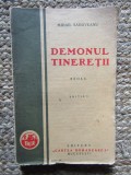 DEMONUL TINERETII , roman de MIHAIL SADOVEANU , EDITIA I , 1928