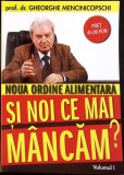 NOUA ORDINE ALIMENTARA. SI NOI CE MAI MANCAM? VOL.1-GHEORGHE MENCINICOPSCHI-351879