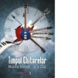 Timpul chitarelor. Muzica tineretii... a la Cluj - Doru Ionescu