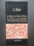 AN ENIGMA AND A MIRACLE OF HISTORY - THE ROMANIAN PEOPLE - G.I. BRATIANU