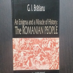 AN ENIGMA AND A MIRACLE OF HISTORY - THE ROMANIAN PEOPLE - G.I. BRATIANU