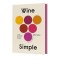 Wine Simple: A Very Approachable Guide from an Otherwise Serious Sommelier