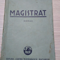 MAGISTRAT - roman - Lazar Badescu - Editura Cartea Romaneasca, 1938, 248 p.