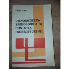 Cunoasterea psihologica si conditia incertitudinii- Valeriu Ceausu