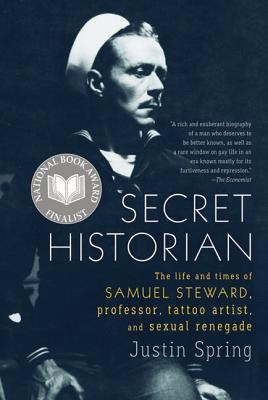 Secret Historian: The Life and Times of Samuel Steward, Professor, Tattoo Artist, and Sexual Renegade foto