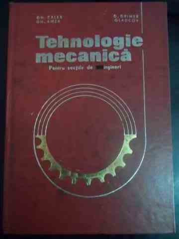 Tehnologie Mecanica - Gh. Calea, Gh. Amza, D. Drimer Gladcov ,544874