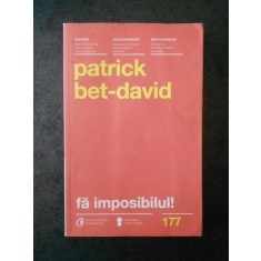 PATRICK BET DAVID - FA IMPOSIBILUL!