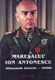 Almanah Istoric Maresalul Ion Antonescu 2008, Carte Istorie Romania Controversata Interbelic Al Doilea Razboi Mondial