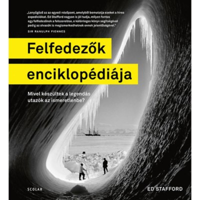 Felfedezők enciklop&amp;eacute;di&amp;aacute;ja - Mivel k&amp;eacute;sz&amp;uuml;ltek a legend&amp;aacute;s utaz&amp;oacute;k az ismeretlenbe? - Ed Stafford foto