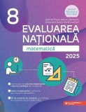 Evaluarea Națională 2025. Matematică - clasa a VIII-a - Paperback brosat - Gabriel Popa, Adrian Zanoschi, Gheorghe Iurea, Dorel Luchian - Paralela 45