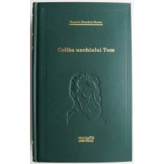 Coliba unchiului Tom &ndash; Harriet Beecher-Stowe