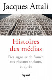 Histoires des medias | Jacques Attali, FAYARD