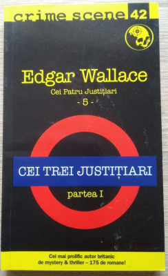 Edgar Wallace / CEI TREI JUSTITIARI (Colecția Crime Scene) foto