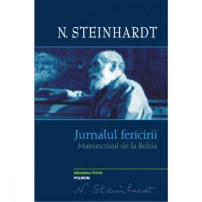 Jurnalul fericirii. Manuscrisul Rohia - N. Steinhardt foto