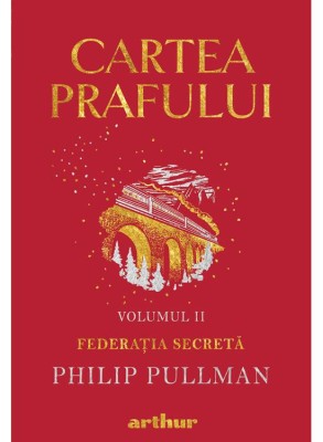 Cartea prafului, volumumul II Federatia secreta &amp;ndash; Philip Pullman foto