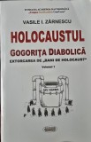 HOLOCAUSTUL GOGORITA DIABOLICA EXTORCAREA DE BANI DE HOLOCAUST VASILE I ZARNESCU VOL 1 2015 EDITIA A 2-A REVAZUTA SI ADAUGITA ISRAEL EVREI JIDOVI 808P