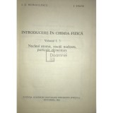 I. G. Murgulescu - Introducere in chimia fizica - vol. I, 3 (Editia: 1982)