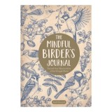 The Mindful Birder's Journal Record Your Observations of the Winged World
