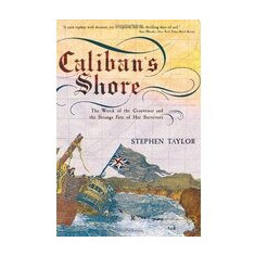 Caliban's Shore: The Wreck of the Grosvenor and the Strange Fate of Her Survivors