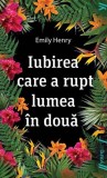 Iubirea care a rupt lumea &icirc;n două - Paperback brosat - Emily Henry - Young Art