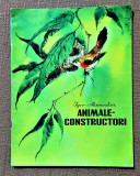 Animale-Constructori. Ilustratii de A. Keleinikov - Igor Akimuskin, 1984, Ion Creanga