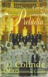 Casetă audio Corul de Cameră Preludiu &lrm;&ndash; Colinde (Christmas Carols), originală, Folk