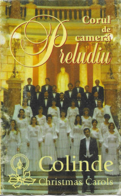 Casetă audio Corul de Cameră Preludiu &amp;lrm;&amp;ndash; Colinde (Christmas Carols), originală foto