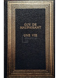 Guy De Maupassant - Une vie (Editia: 1988)