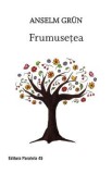 Frumusetea - Anselm Grun