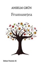 Frumusetea - Anselm Grun