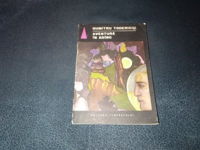 DUMITRU TODERICIU - AVENTURA IN ADANC foto