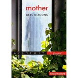 Mother - Gelu Diaconu, Paralela 45