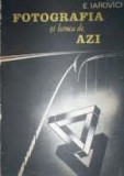 Fotografia si lumea de azi - E.Iarovici, Tehnica 1989, carte teatru beletristica, 229 pagini, 24x17 cm
