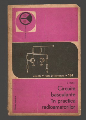 C9578 CIRCUITE BASCULANTE IN PRACTICA RADIOAMATORILOR - L. DOBOS foto