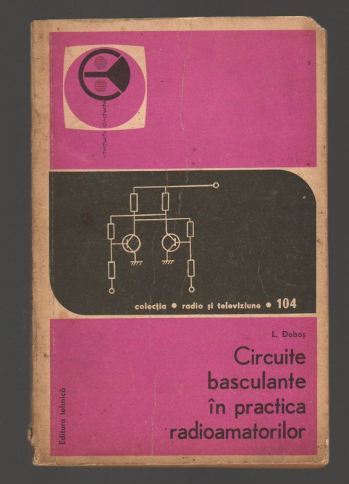 C9578 CIRCUITE BASCULANTE IN PRACTICA RADIOAMATORILOR - L. DOBOS