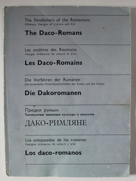 THE FOREFATHERS OF THE ROMANIANS , THE DACO - ROMANS , EDITIE IN ENGLEZA , FRANCEZA , GERMANA , RUSA , SPANIOLA by ION MICLEA and RADU FLORESCU , 198