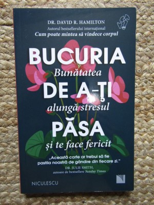 Bucuria de a-ti pasa. Bunatatea alunga stresul si te face fericit - David Hamilton foto